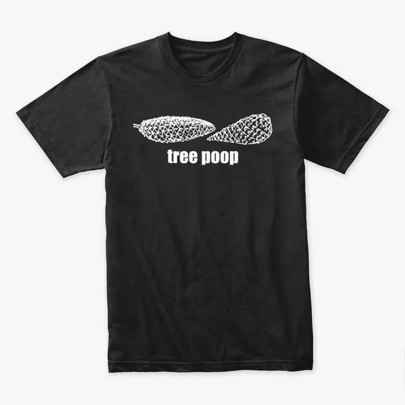 "Tree poop" Merchandise