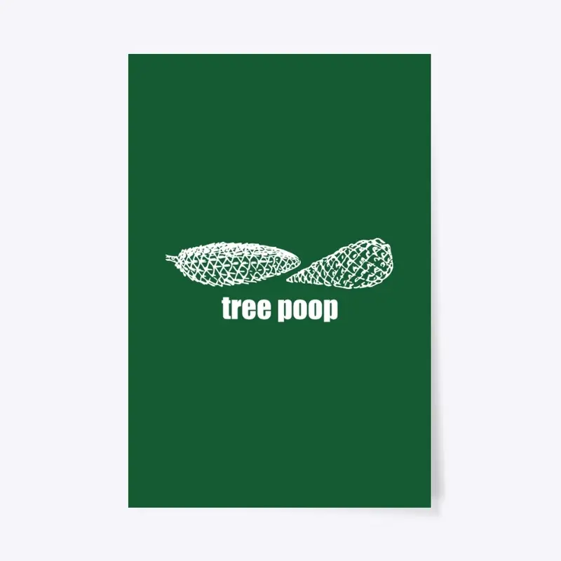 "Tree poop" Merchandise