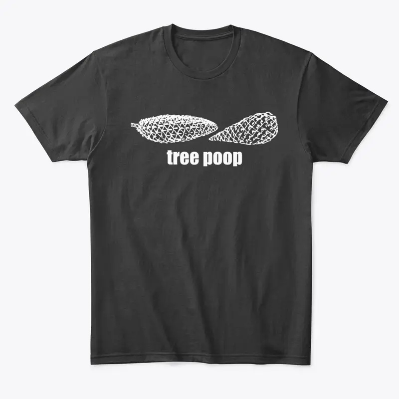 "Tree poop" Merchandise