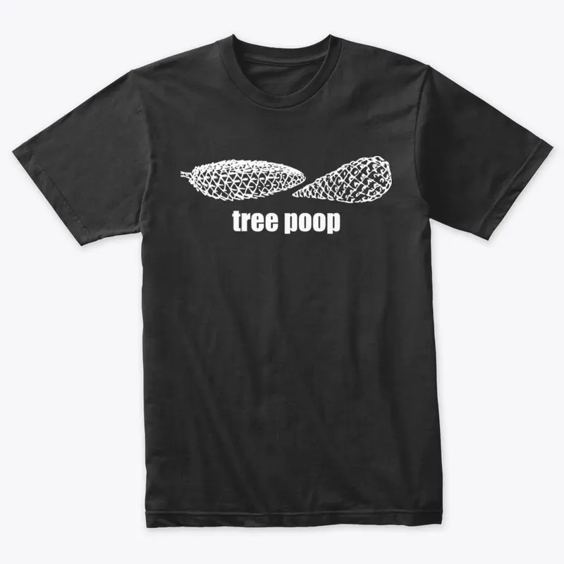 "Tree poop" Merchandise