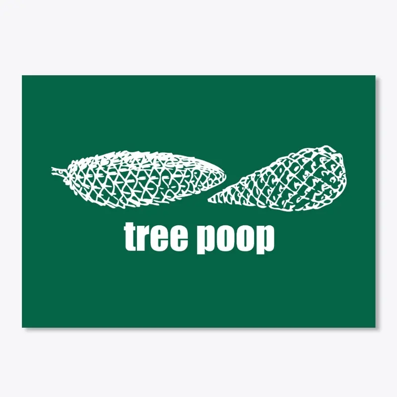 "Tree poop" Merchandise