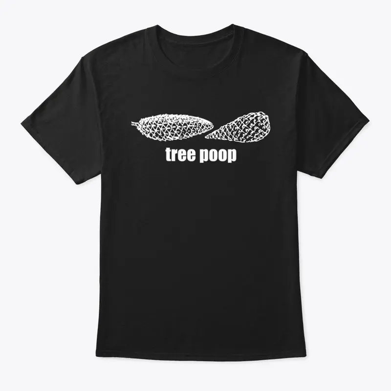 "Tree poop" Merchandise